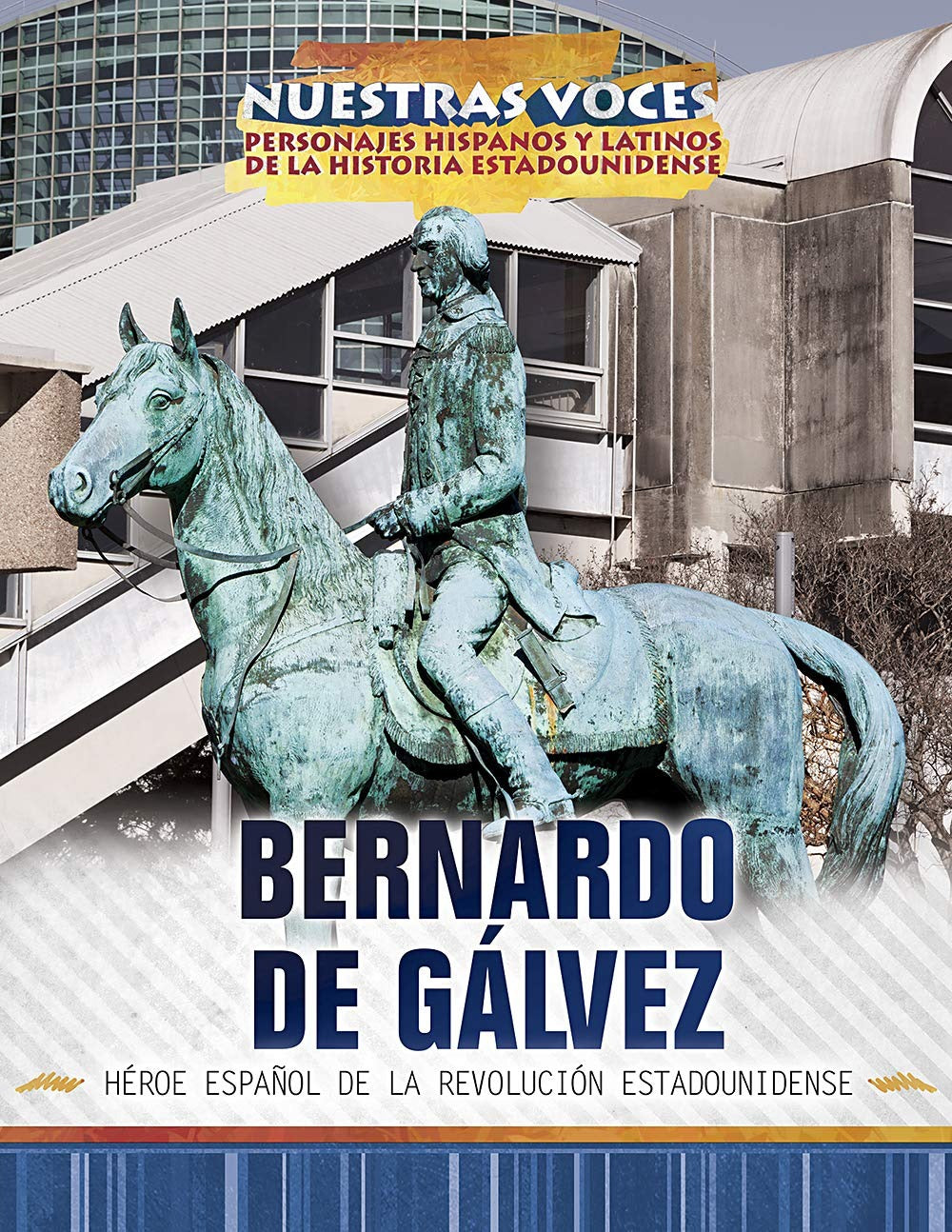 Bernardo de Gálvez: héroe español de la Revolución estadounidense (Spanish Revolutionary War Hero)