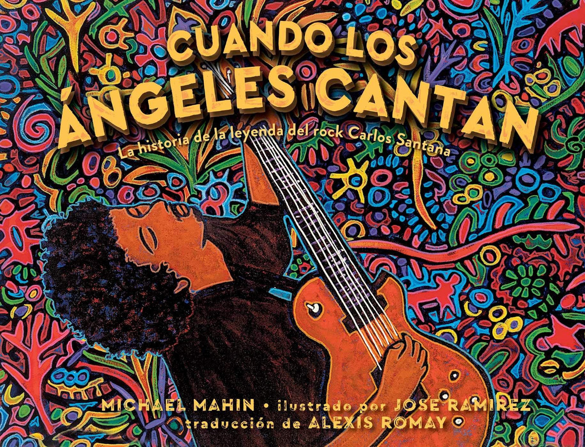 Cuando los ángeles cantan La historia de la leyenda de rock Carlos Santana
