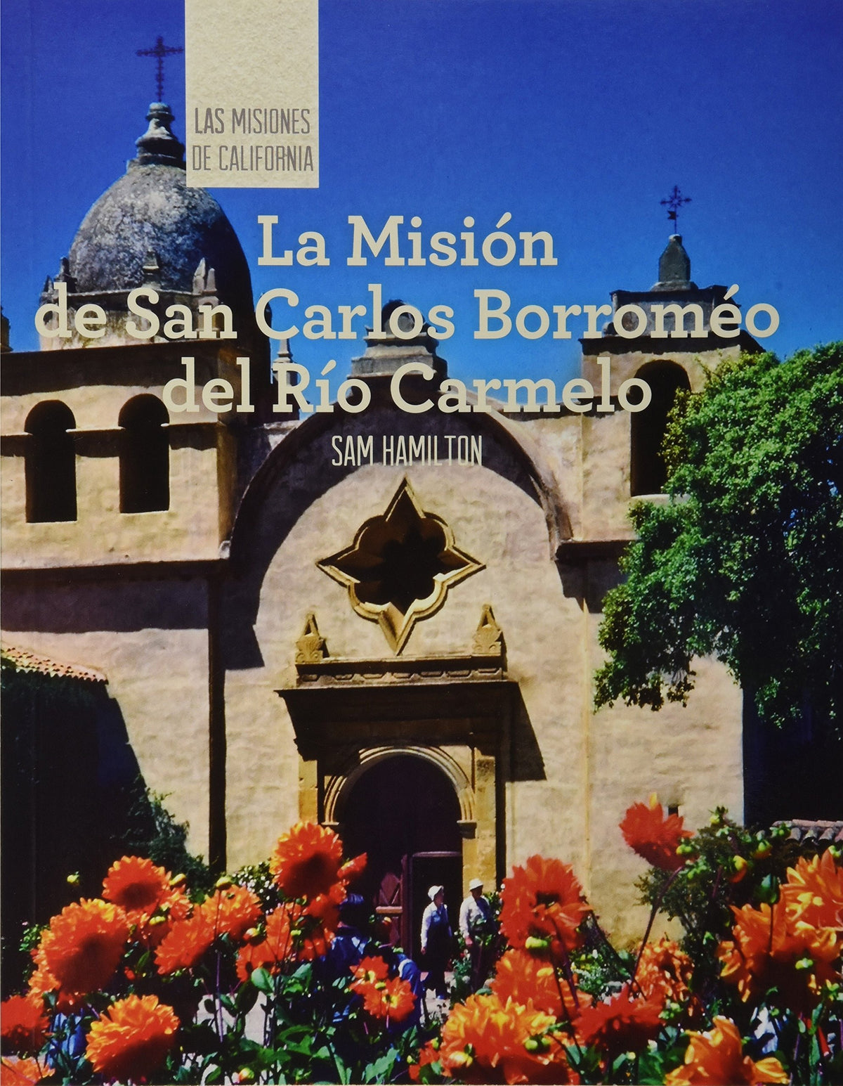 La Misión de San Carlos Borroméo del Río Carmelo (Discovering Mission San Carlos Borromeo del Río Ca
