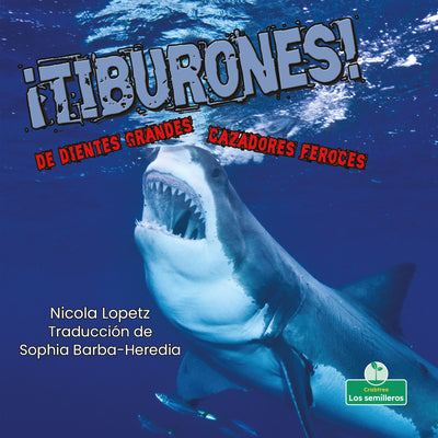 ¡Tiburones! De dientes grandes. Cazadores feroces