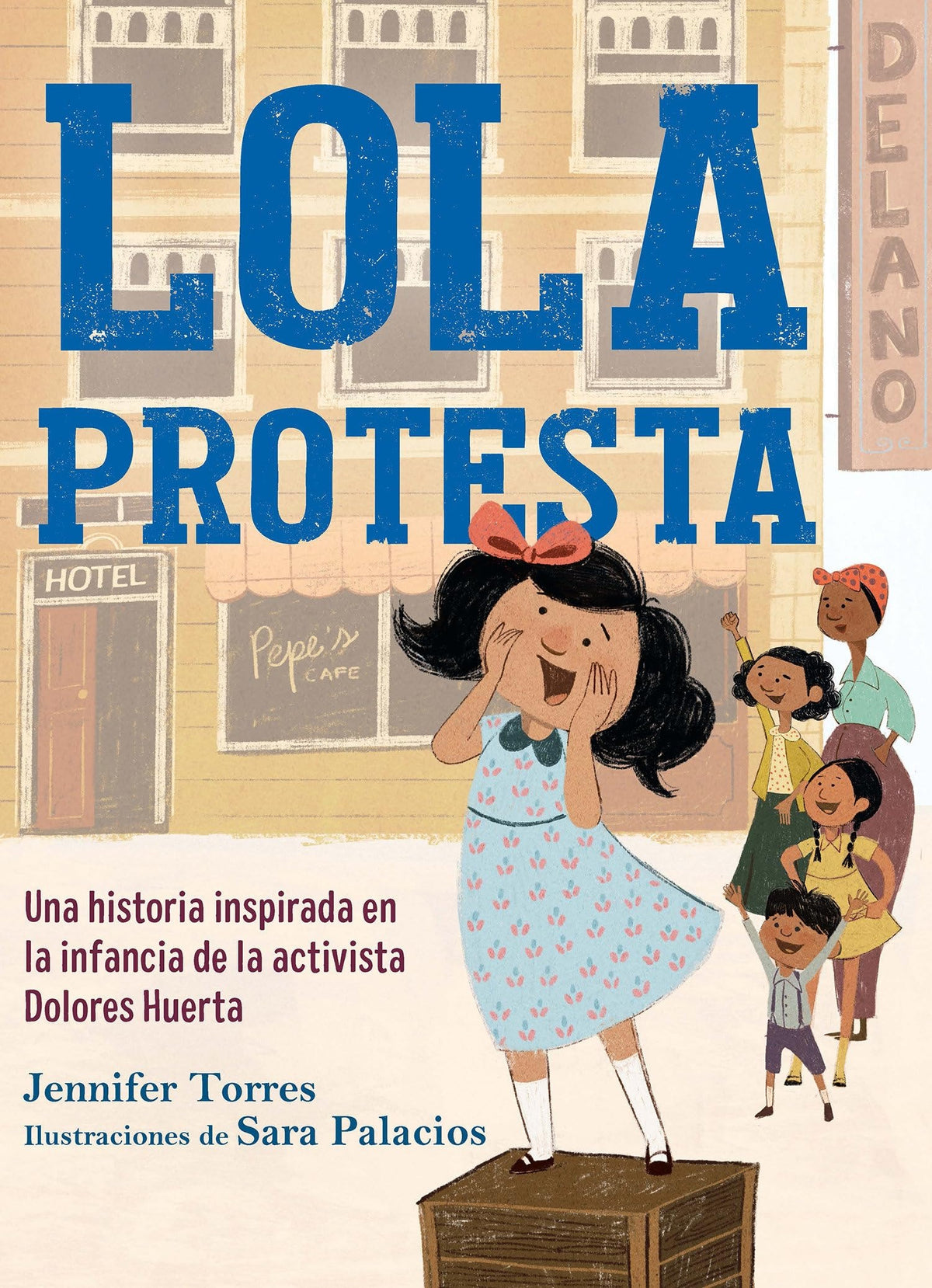 Lola protesta: Una historia inspirada en la infancia de Dolores Huerta / Lola Ou t Loud: Inspired b