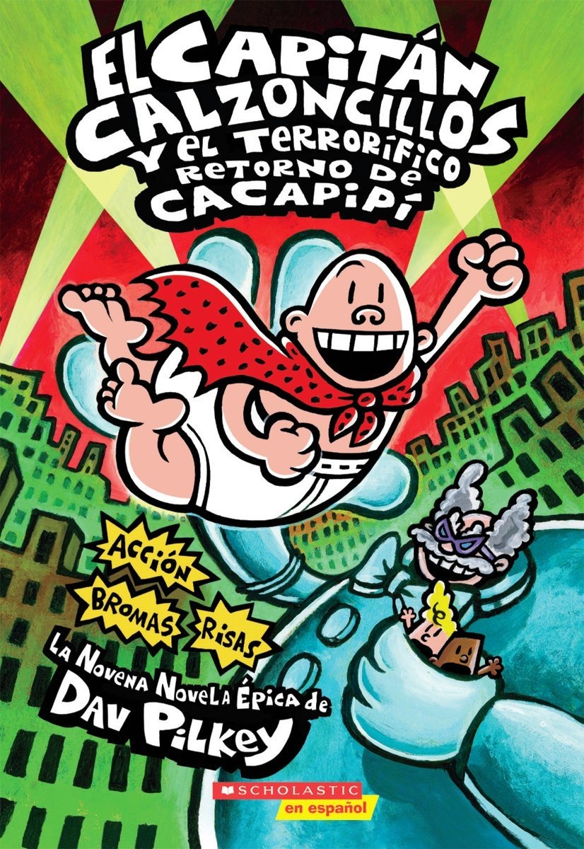 El Capitán Calzoncillos y el terrorífico retorno de Cacapipí (Captain Underpants #9)