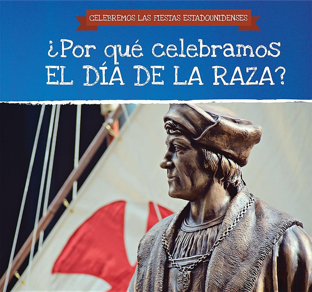 ¿Por qué celebramos el Día de la Raza? (Why Do We Celebrate Columbus Day?)