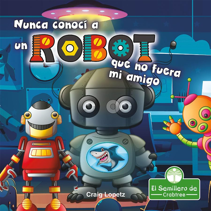 Nunca conocí a un robot que no fuera mi amigo