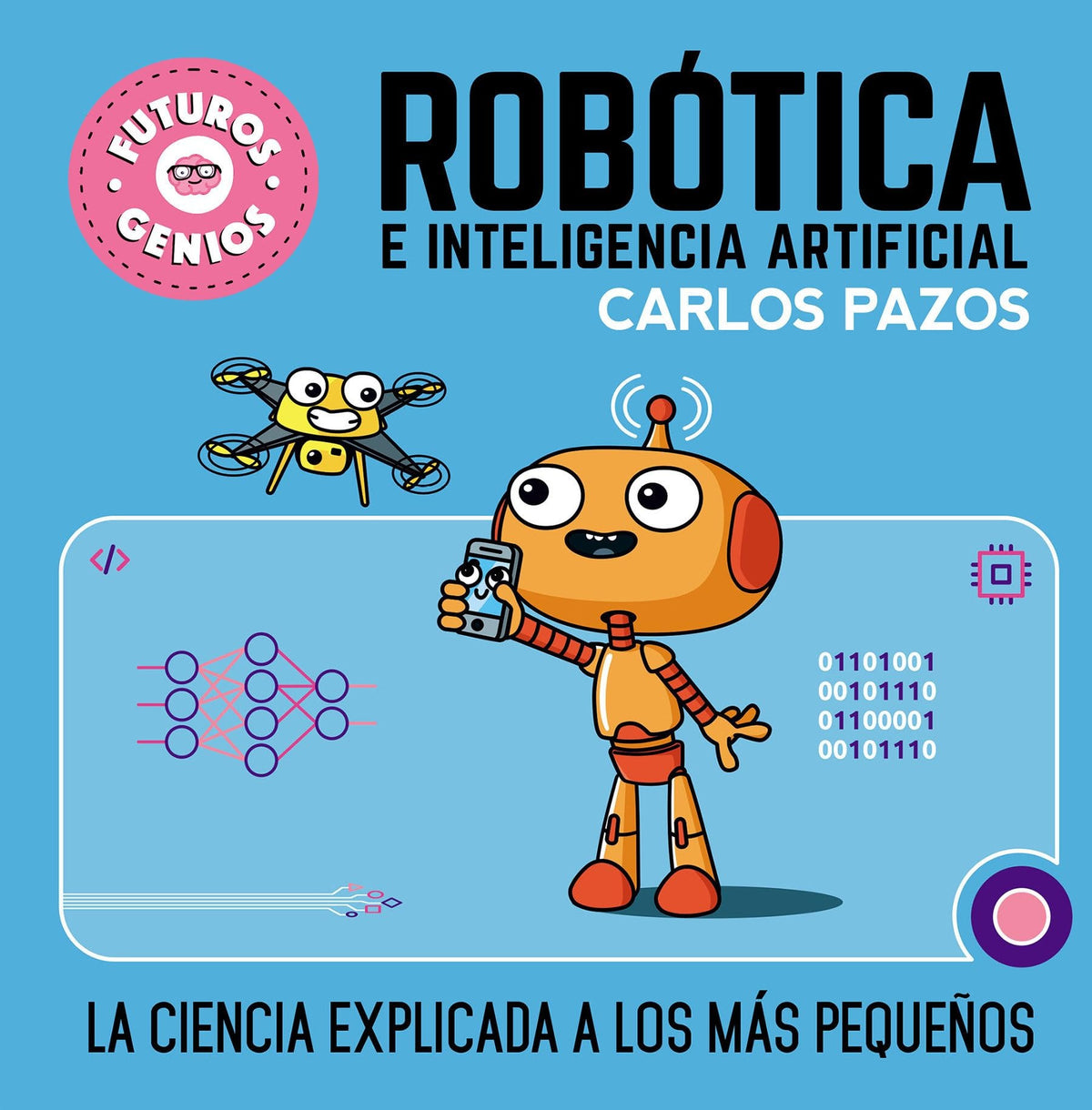 Robótica e inteligencia artificial: La ciencia explicada a los más pequeños / Ro botics for Smart Ki