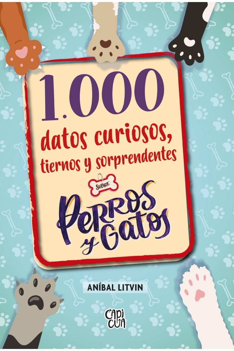 1000 datos curiosos, tiernos y sorprendentes sobre perros y gatos