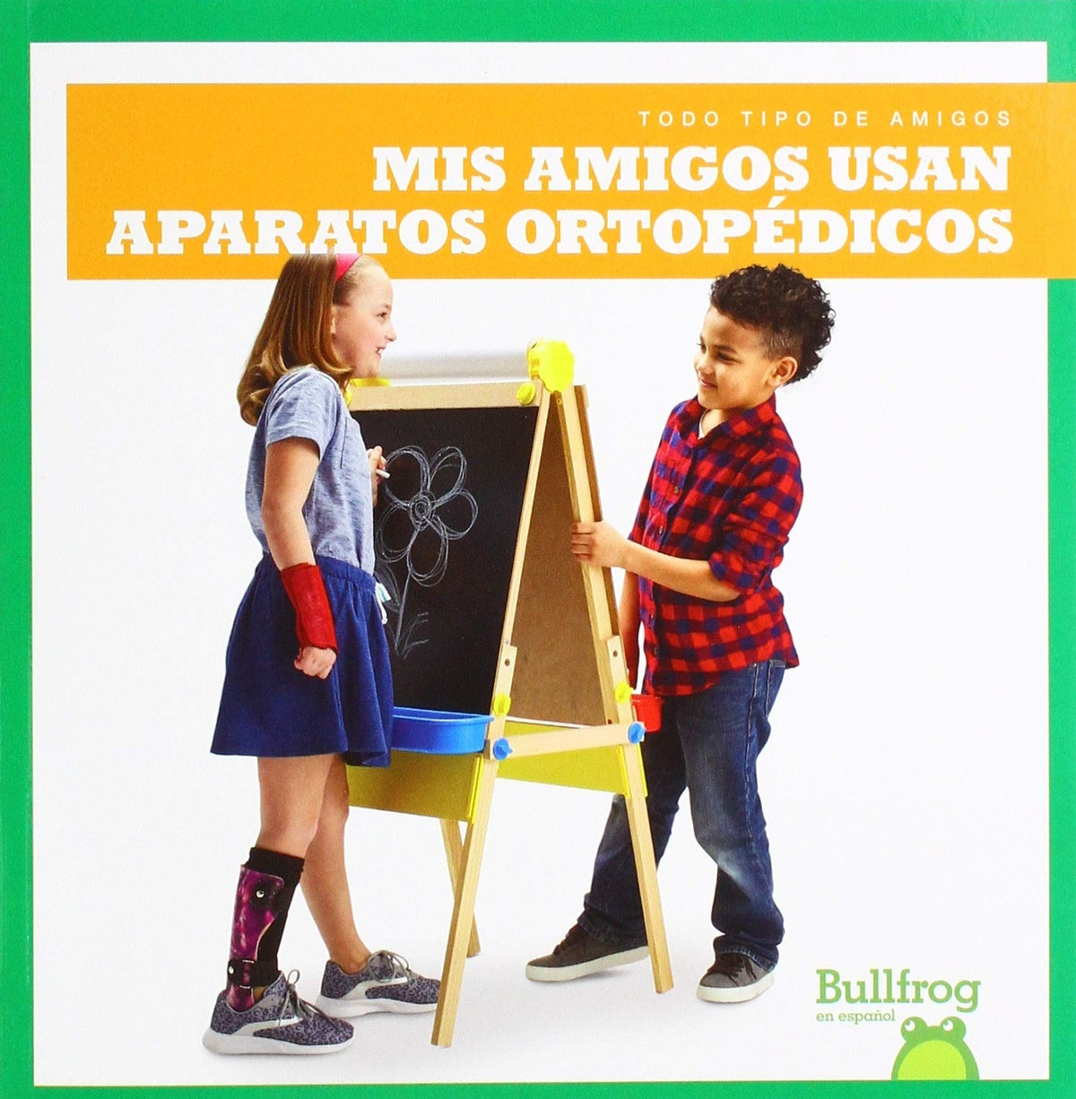 Mis amigos usan aparatos ortopédicos (My Friend Uses Leg Braces)