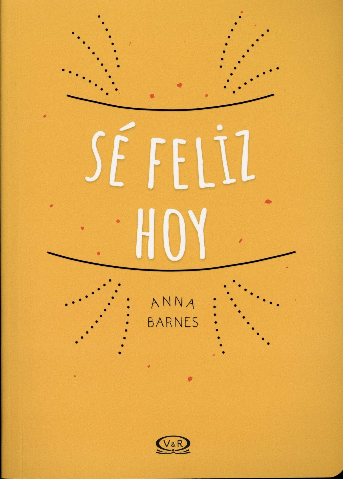 Sé feliz hoy / How to Be Happy