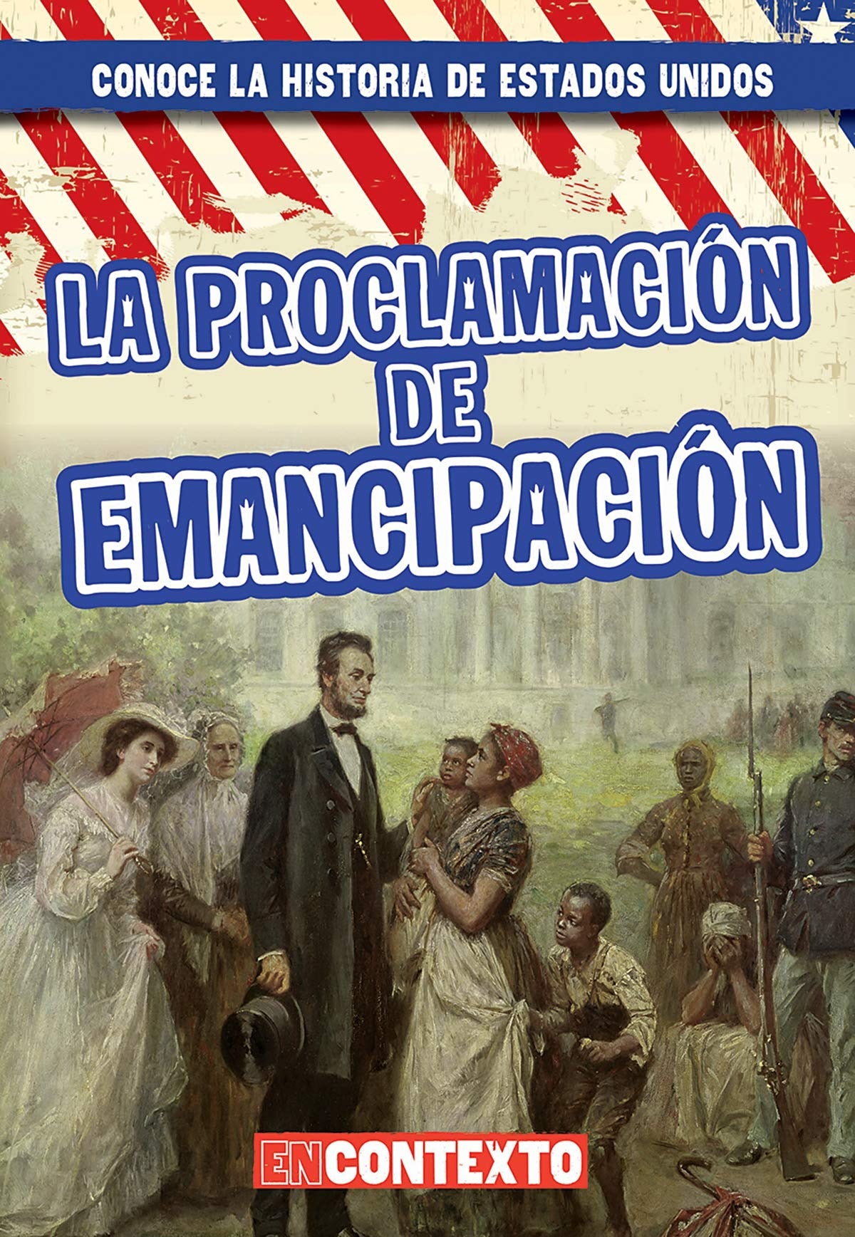 La Proclamación de Emancipación (The Emancipation Proclamation)