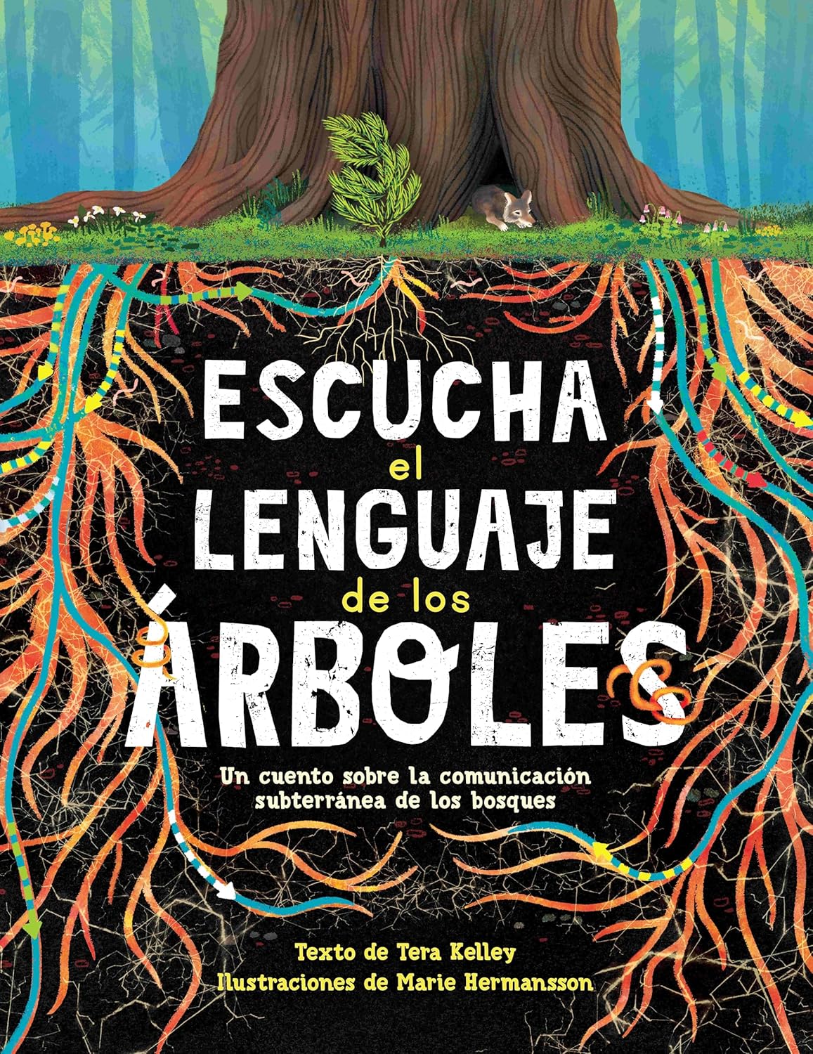 Escucha el lenguaje de los árboles: un cuento sobre la comunicación subterránea de los bosques