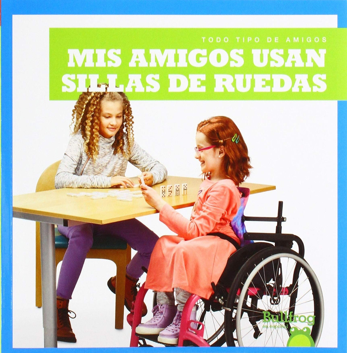 Mis amigos usan sillas de ruedas (My Friend Uses a Wheelchair)