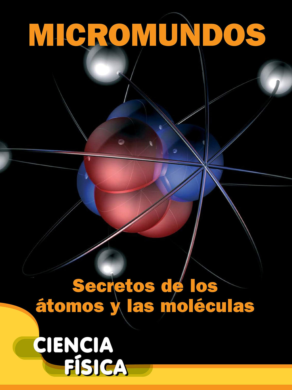 Micromundos: Secretos de los átomos y las moléculas