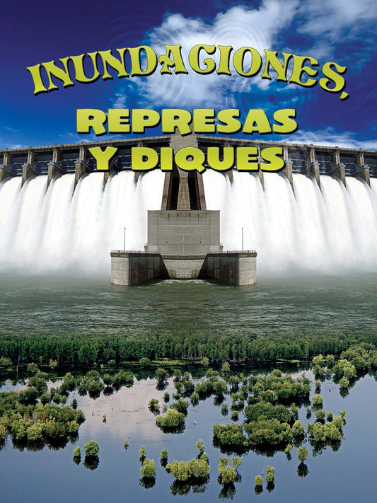 Inundaciones, represas y diques (Floods, Dams and Levees)