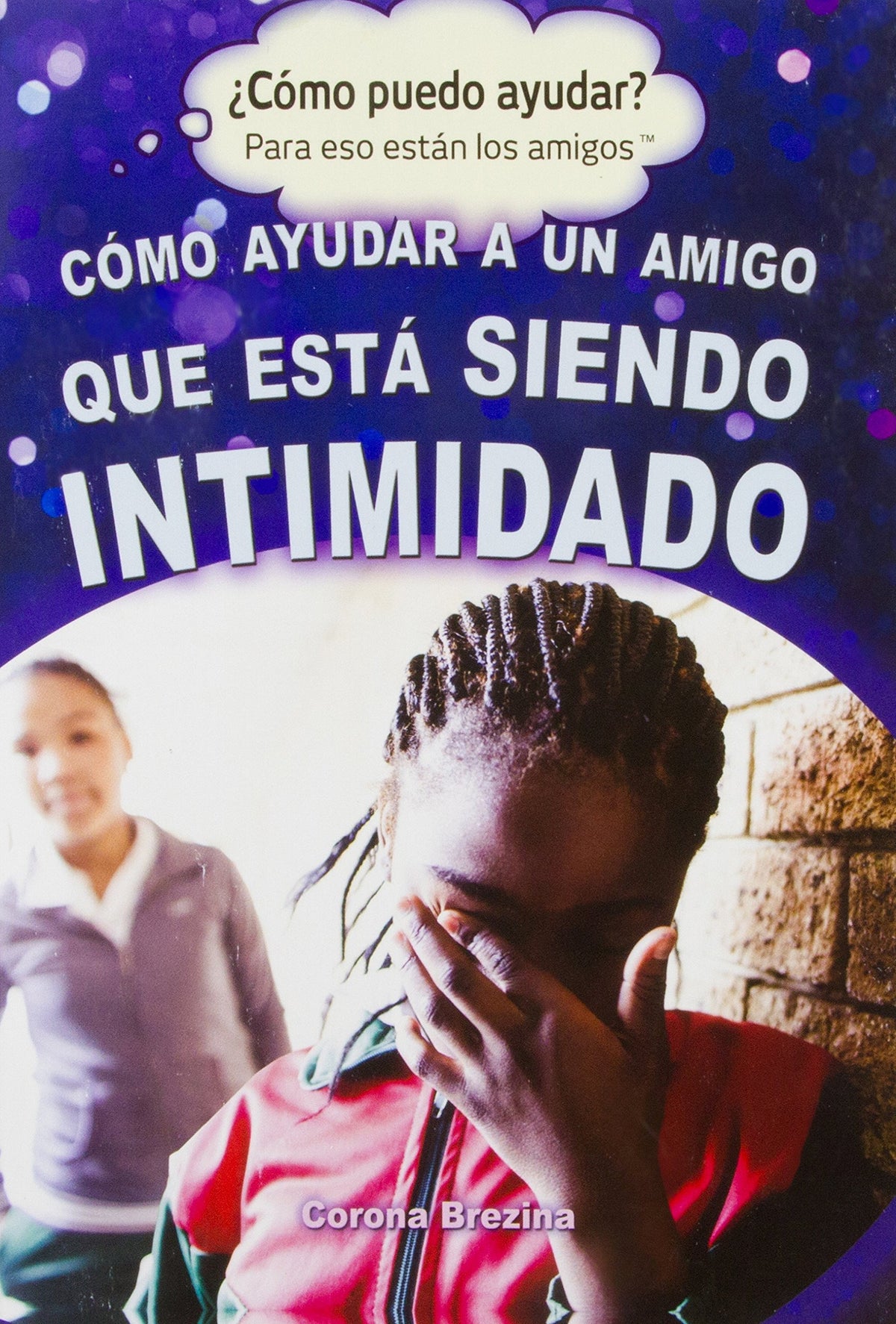 Cómo ayudar a un amigo que está siendo intimidado (Helping a Friend Who Is Being Bullied)