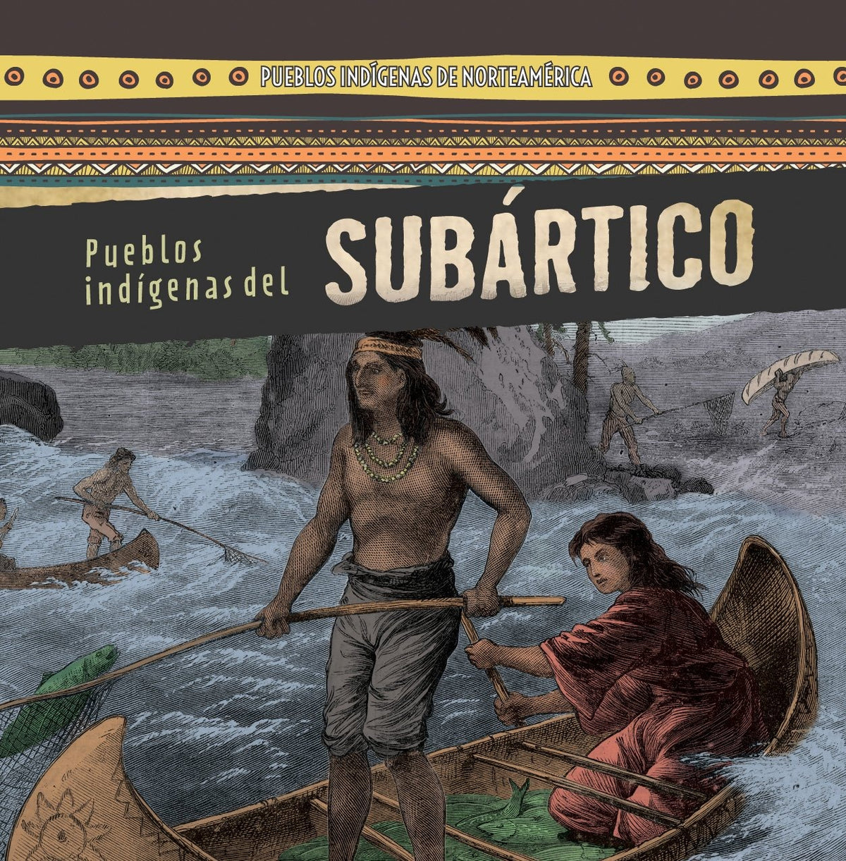 Pueblos indígenas del Subártico (Native Peoples of the Subarctic)