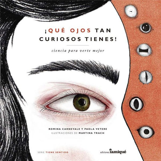 Qué ojos tan curiosos tienes!