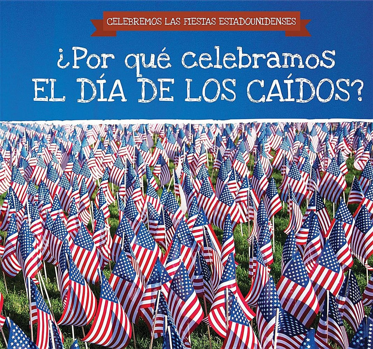 ¿Por qué celebramos el Día de los Caídos? (Why Do We Celebrate Memorial Day?)