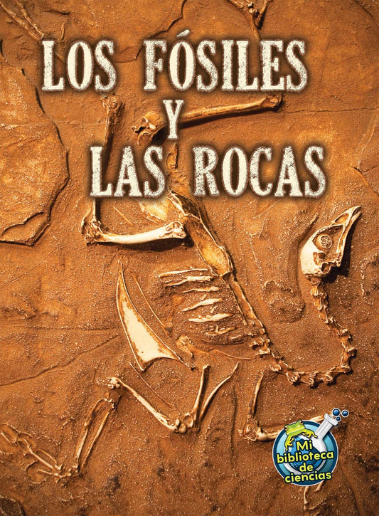 Los fósiles y las rocas (Fossils and Rocks)