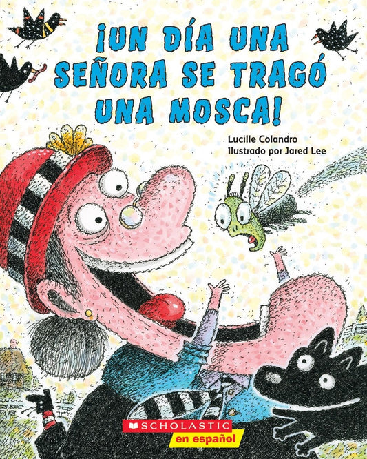 ¡Un ¡Un día una señora se tragó una mosca! (There Was An Old Lady Who Swallowed a Fly!)