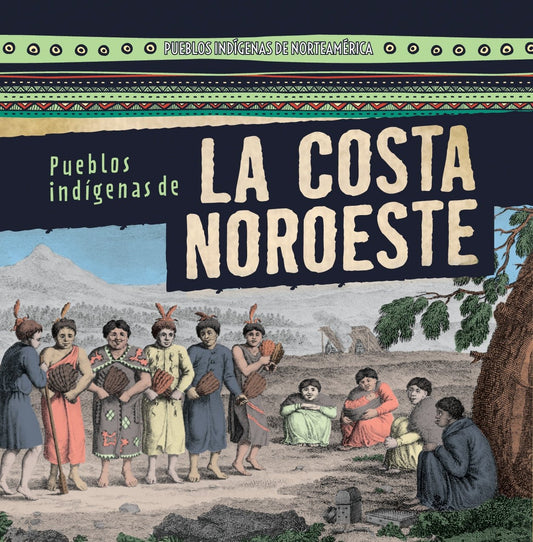 Pueblos indígenas de la costa Noroeste (Native Peoples of the Northwest Coast)