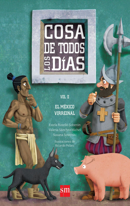 Cosa de todos los días. Vol II: El México virreinal