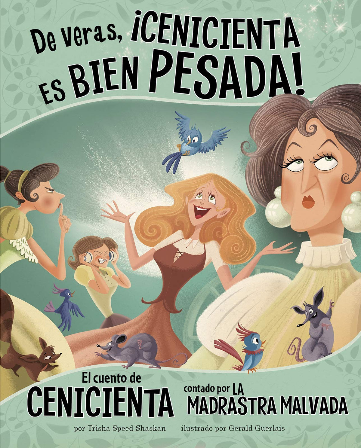 De veras, ¡Cenicienta es bien pesada!