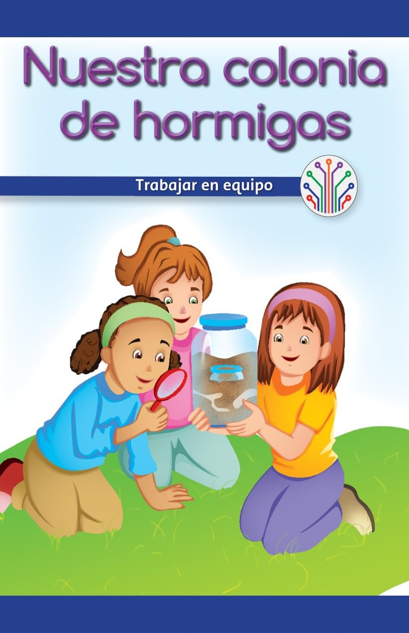 Nuestra colonia de hormigas: Trabajar en equipo (Our Ant Farm: Working as a Team)