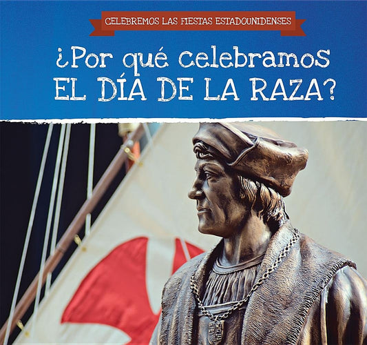 ¿Por qué celebramos el Día de la Raza? (Why Do We Celebrate Columbus Day?)