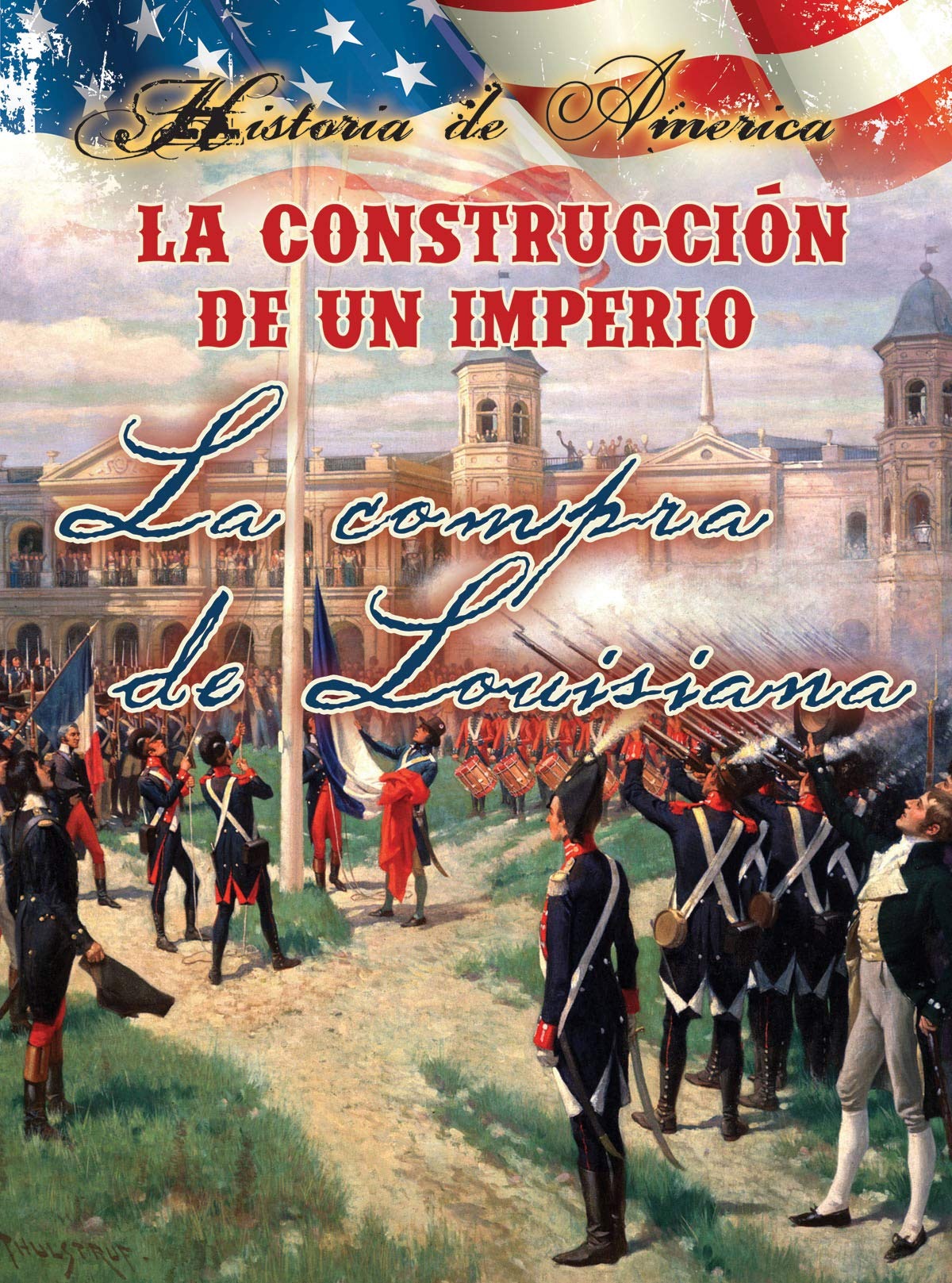 La construcción de un imperio: La compra de Louisiana (Building an Empire: The Louisiana Purchase)