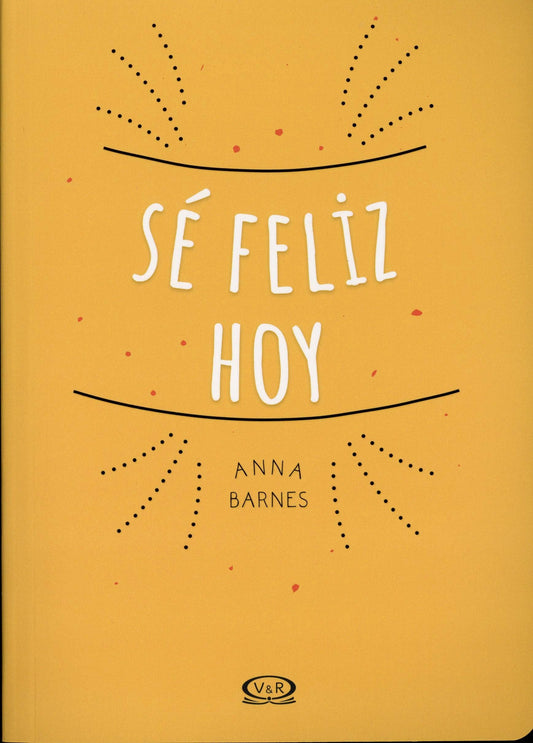 Sé feliz hoy / How to Be Happy