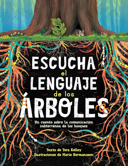 Escucha el lenguaje de los árboles: un cuento sobre la comunicación subterránea de los bosques