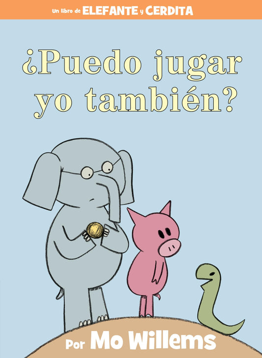 ¿Puedo jugar yo también?-An Elephant & Piggie Book, Spanish Edition
