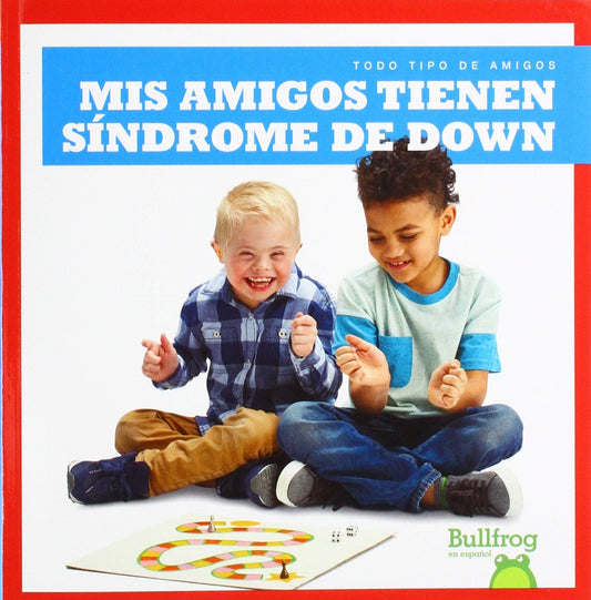Mis amigos tienen síndrome de Down (My Friend Has Down Syndrome)
