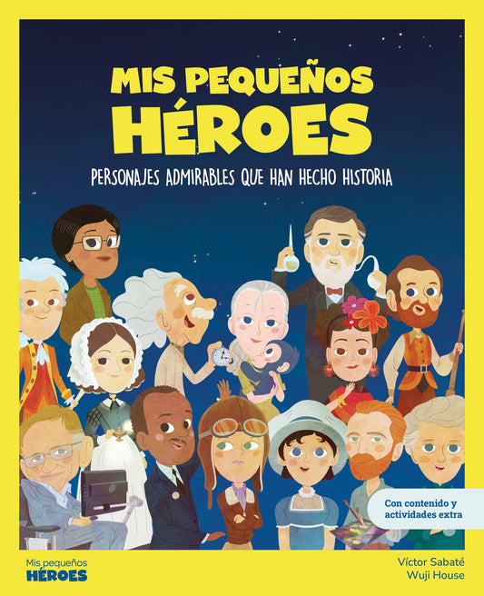 Mis pequenos héroes: Personajes admirables que han hecho historia