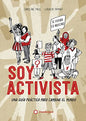 Soy activista: Una guía práctica para cambiar el mundo