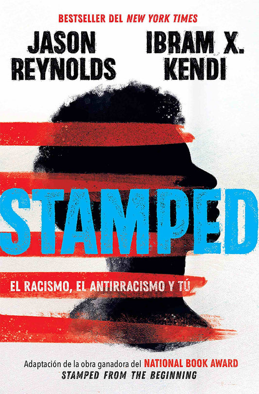 Stamped: el racismo, el antirracismo y tú / Stamped: Racism, Antiracism, and You: A Remix of the Nat