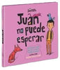 Juan no puede esperar